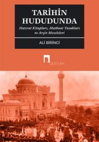 Tarihin Hududunda -Hatırat Kitapları, Matbuat Yasaklarıve Arşiv Meseleleri-